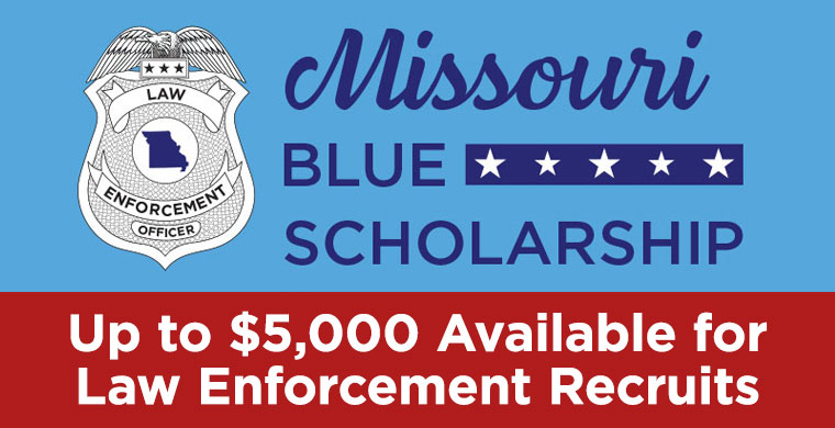 Missouri Blue Scholarship up to five thousand dollars available for law enforcement recruits